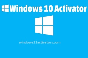 Windows 10 Activator Download Free Full Version for 32/64 Bit